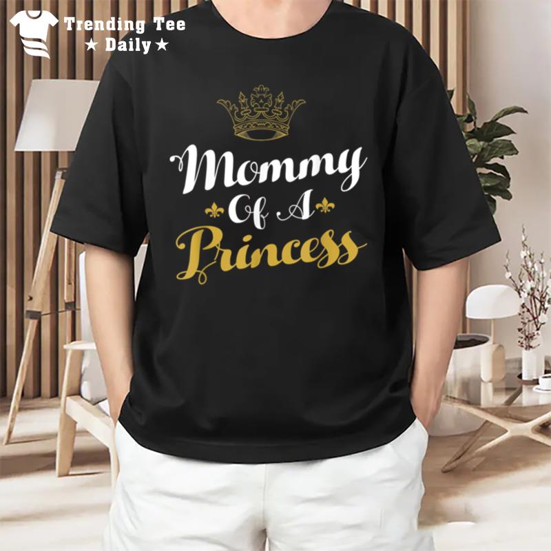 Mommy Of A Princess Daughter Mothers Day For Mom T-Shirt