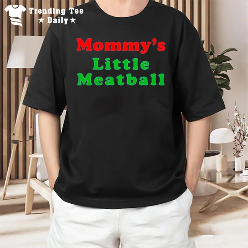 Mommy's Little Meatball T-Shirt