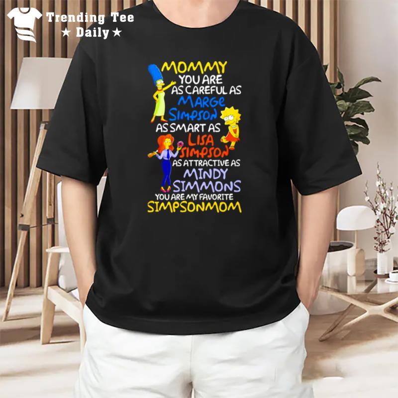 Mommy You Are As Careful As Marge Simpson T-Shirt