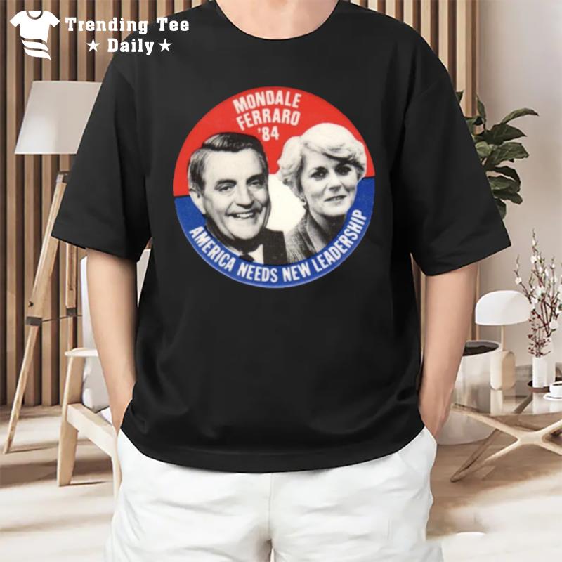 Mondale Ferraro 1984 America Needs New Leadership T-Shirt