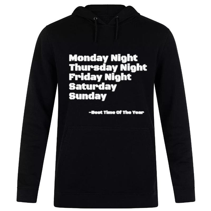 Monday Night Thursday Night Friday Saturday Sunday Best Time Of The Year Hoodie