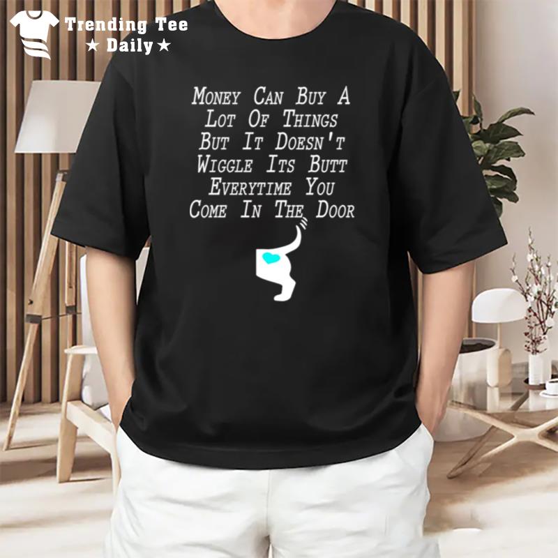 Money Can Buy A Lot Of Things But It Doesn T-Shirt