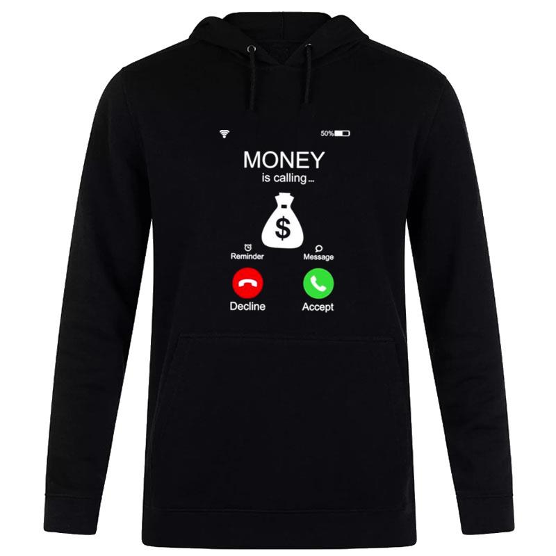 Money Is Calling Reminder Message Decline Accep Hoodie