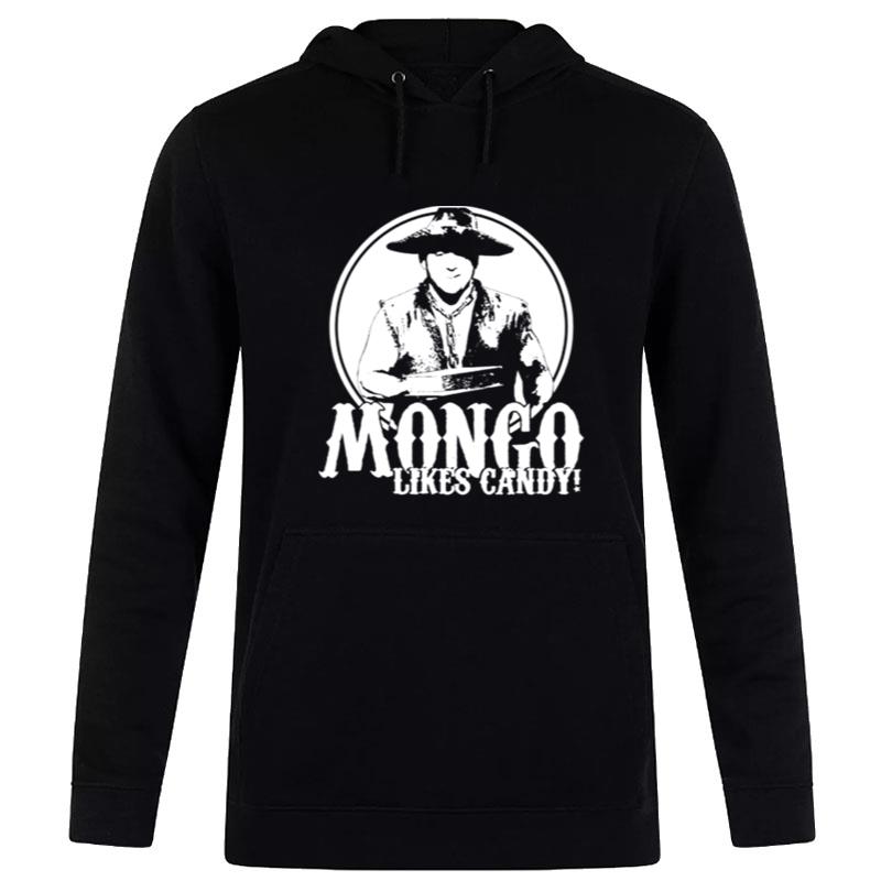 Mongo Likes Candy Blazing Saddles Hoodie