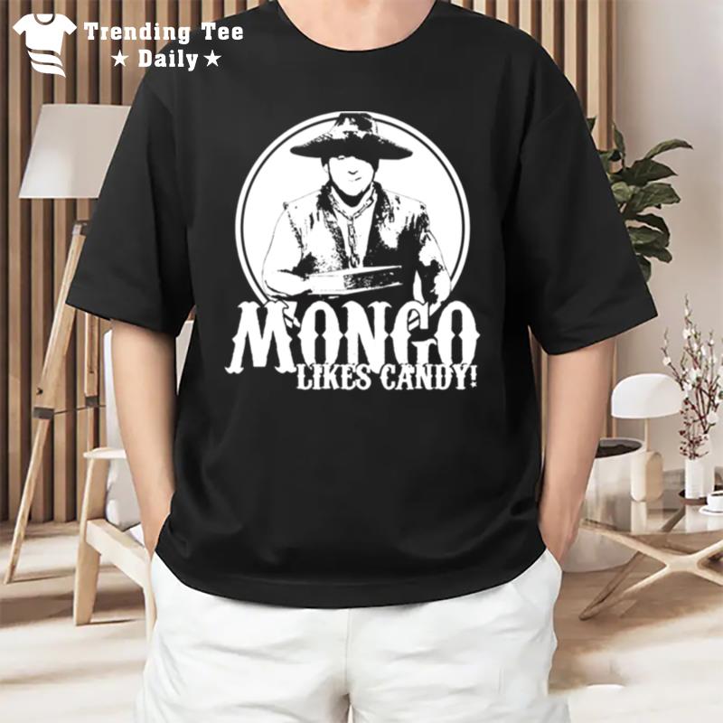 Mongo Likes Candy Blazing Saddles T-Shirt