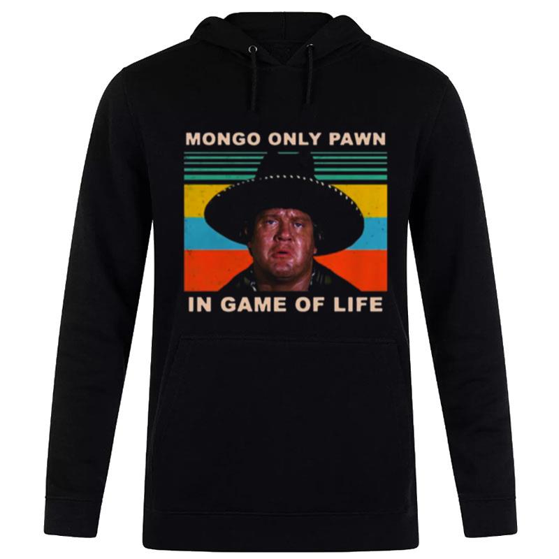 Mongo Only Pawn In Game Of Life Blazing Saddles Hoodie