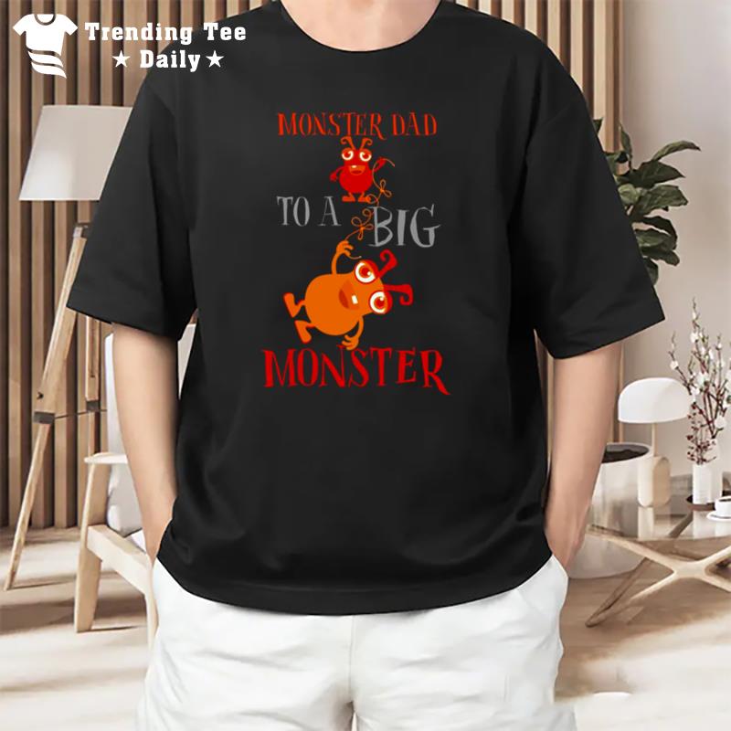 Mon'ter Dad To A Big Mon'ter Halloween Single Dad S T-Shirt