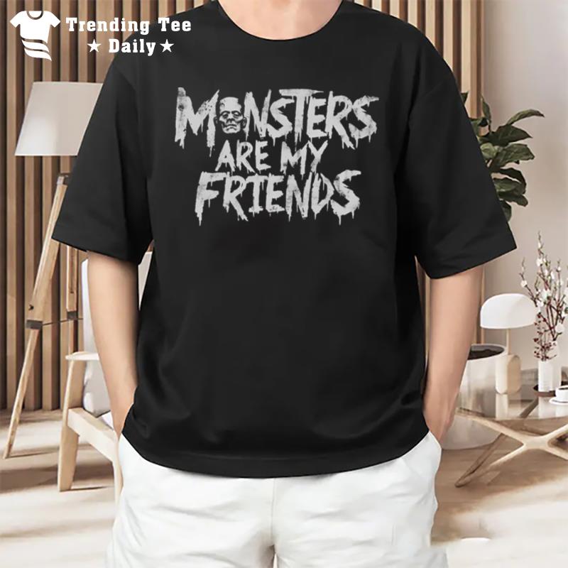 Mon'ters Are My Friends T-Shirt