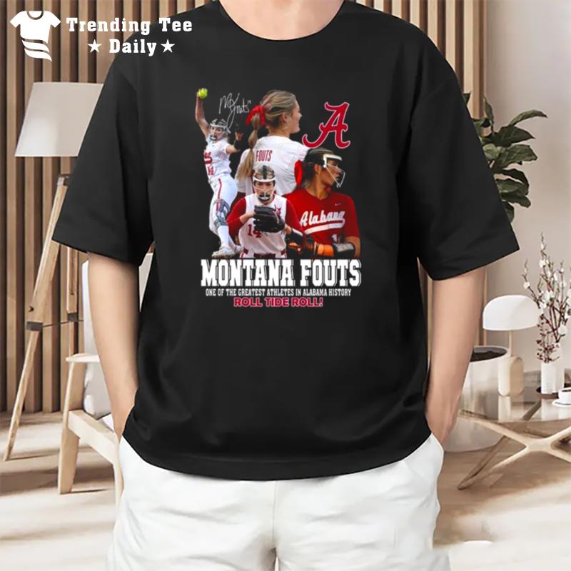 Montana Fouts One Of The Greatest Athletes In Alabama History Roll Tide Roll Sign'ture T-Shirt