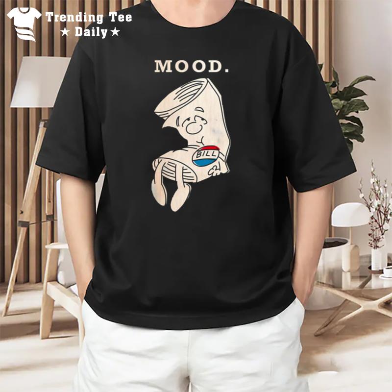 Mood I'm Just A Bill T-Shirt