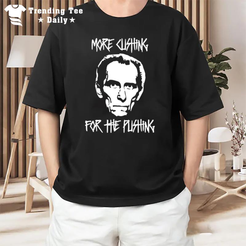 More Cushing For The Pushing Grand Moff Tarkin Star Wars T-Shirt