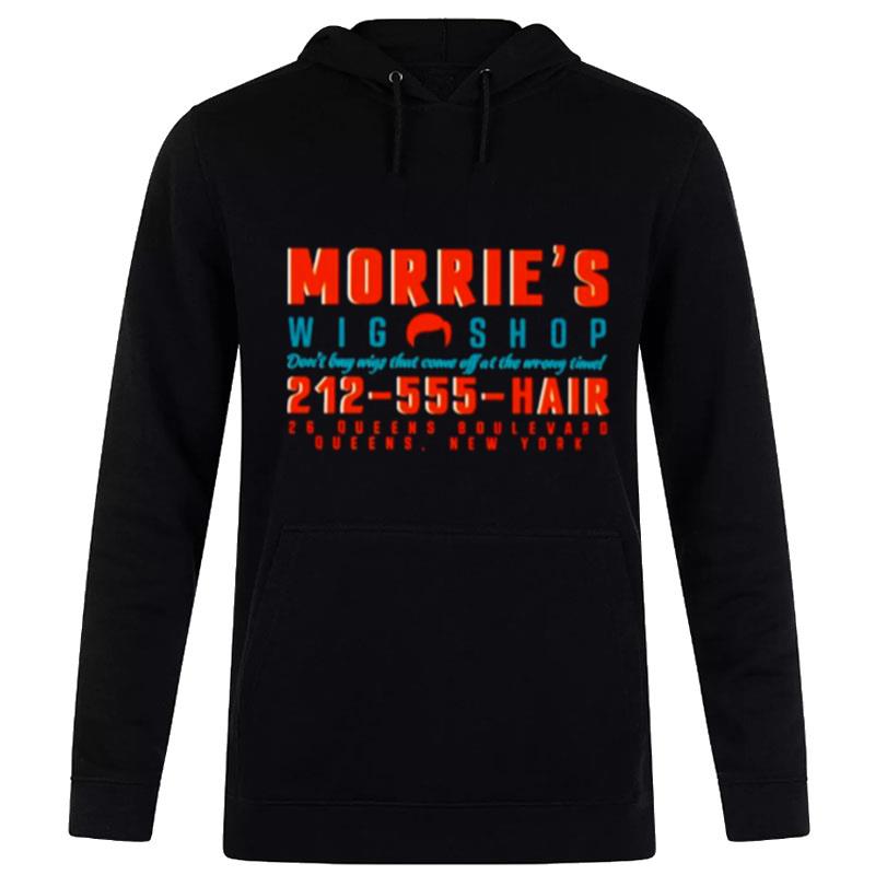 Morrie's Wig Shop Don't Buy Wigs That Come Off At The Wrong Time Hoodie