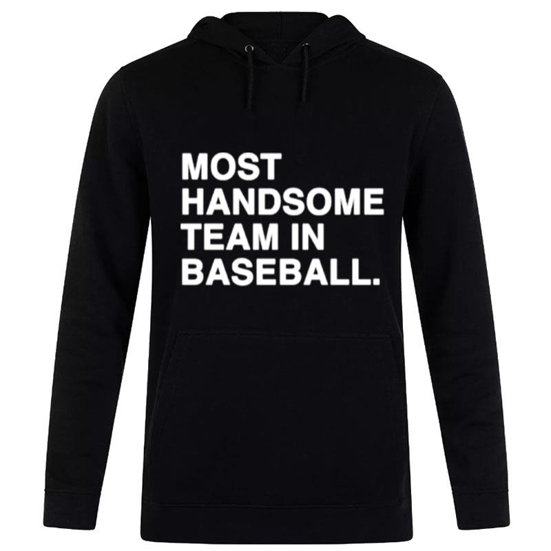 Most Handsome Team In Baseball Hoodie