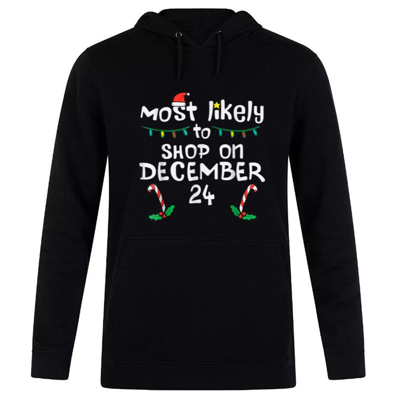 Most Likely Shop December 24 Christmas Xmas Family Matching Hoodie