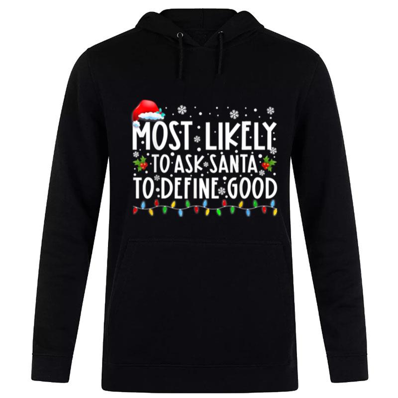 Most Likely To Ask Santa To Define Good Family Christmas Hoodie