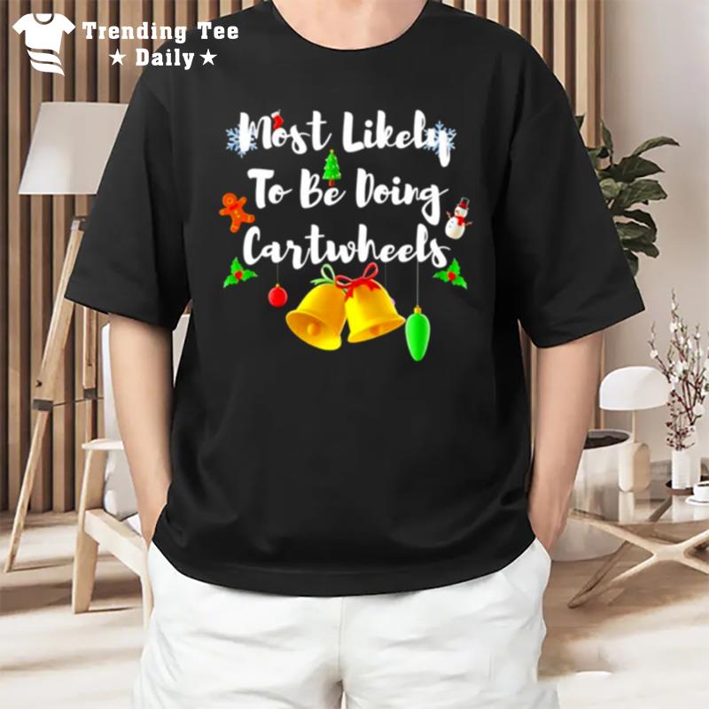 Most Likely To Be Doing Cartwheels Christmas T-Shirt