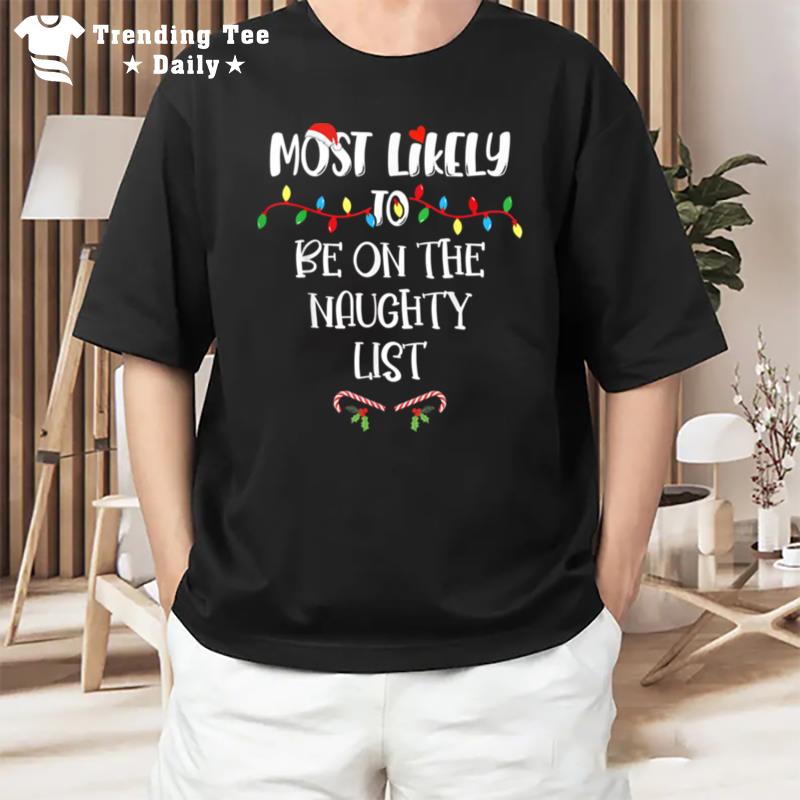 Most Likely To Christmas Be On'the Naughty List Family Group T-Shirt