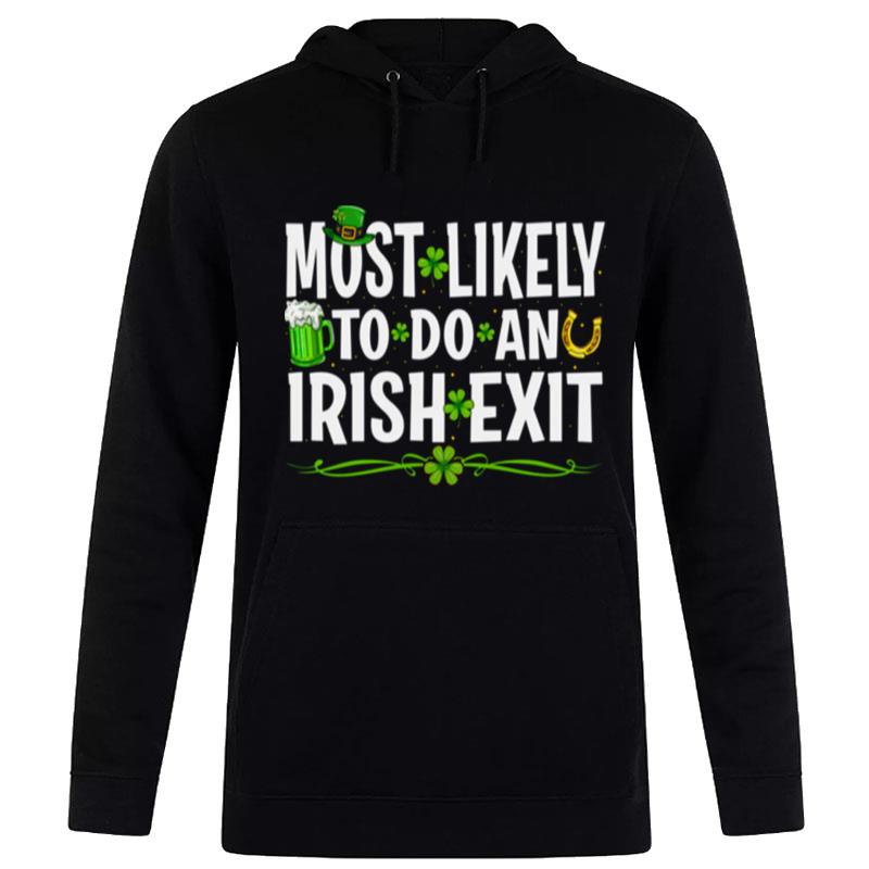 Most Likely To Do An Irish Exit Funny Hoodie