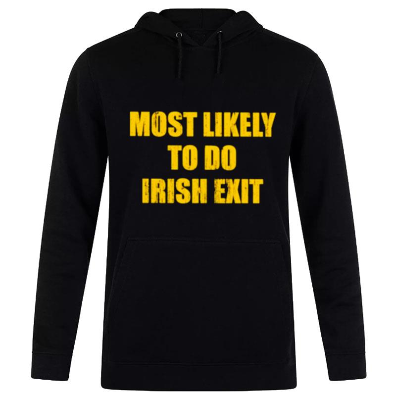 Most Likely To Do Irish Exi Hoodie