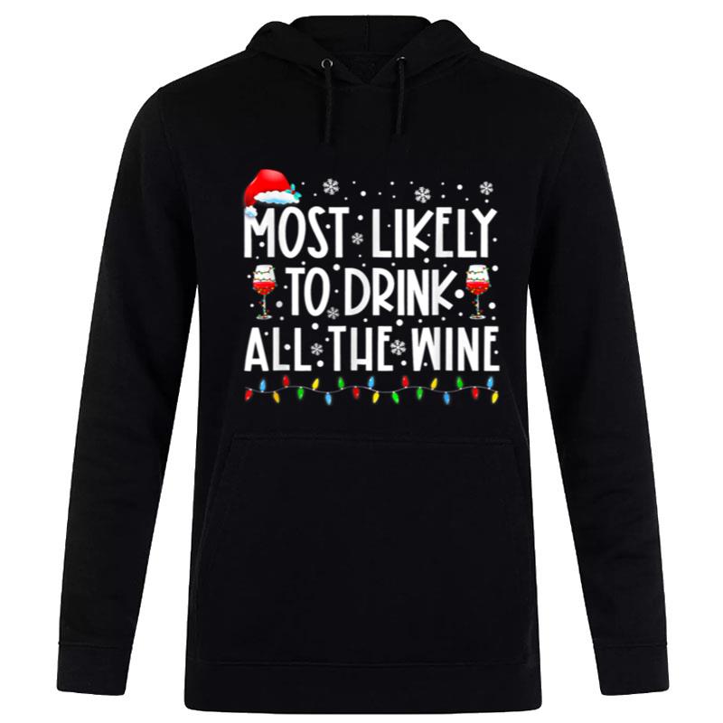 Most Likely To Drink All The Wine Family Matching Christmas T Shirt Hoodie