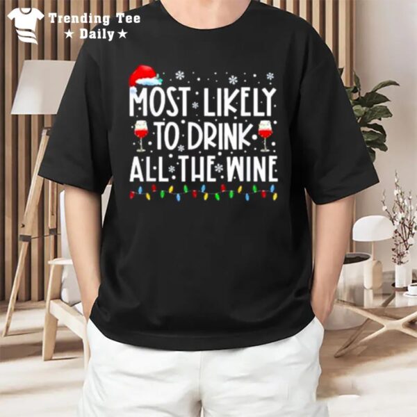 Most Likely To Drink All The Wine Family Matching Christmas T-Shirt