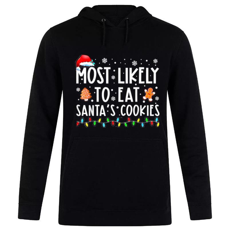 Most Likely To Eat Santas Cookies Family Christmas Holiday Hoodie