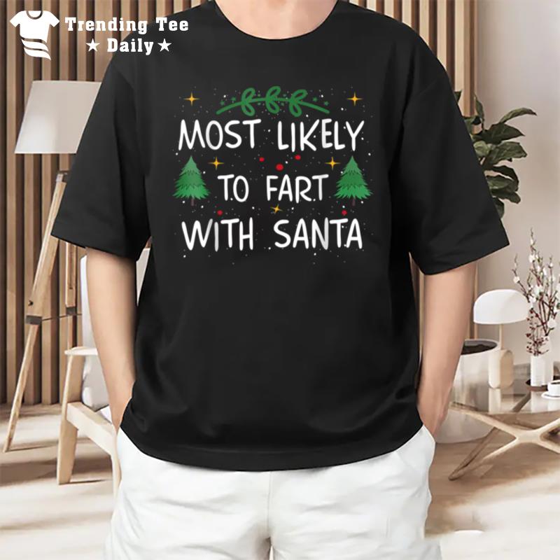 Most Likely To Fart With Santa Funny Drinking Christmas T-Shirt