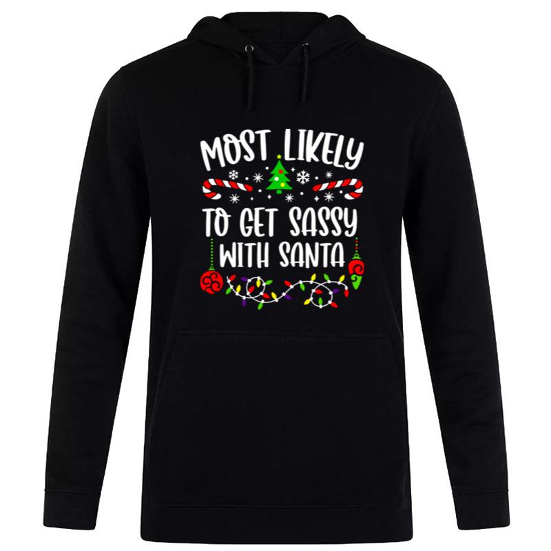 Most Likely To Get Sassy With Santa Merry Christmas Hoodie