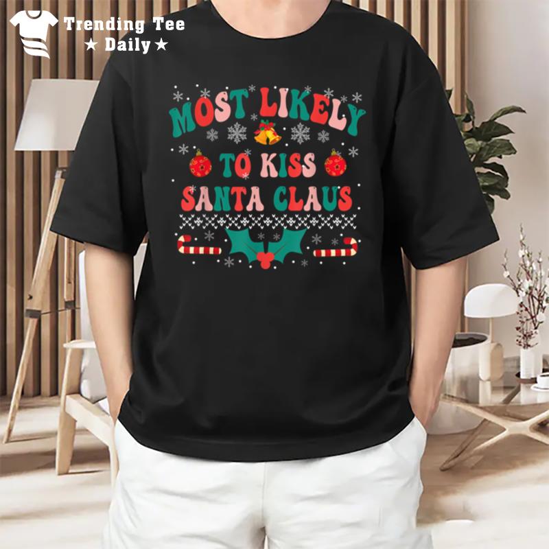 Most Likely To Kiss Santa Claus Christmas Lights Holiday T-Shirt