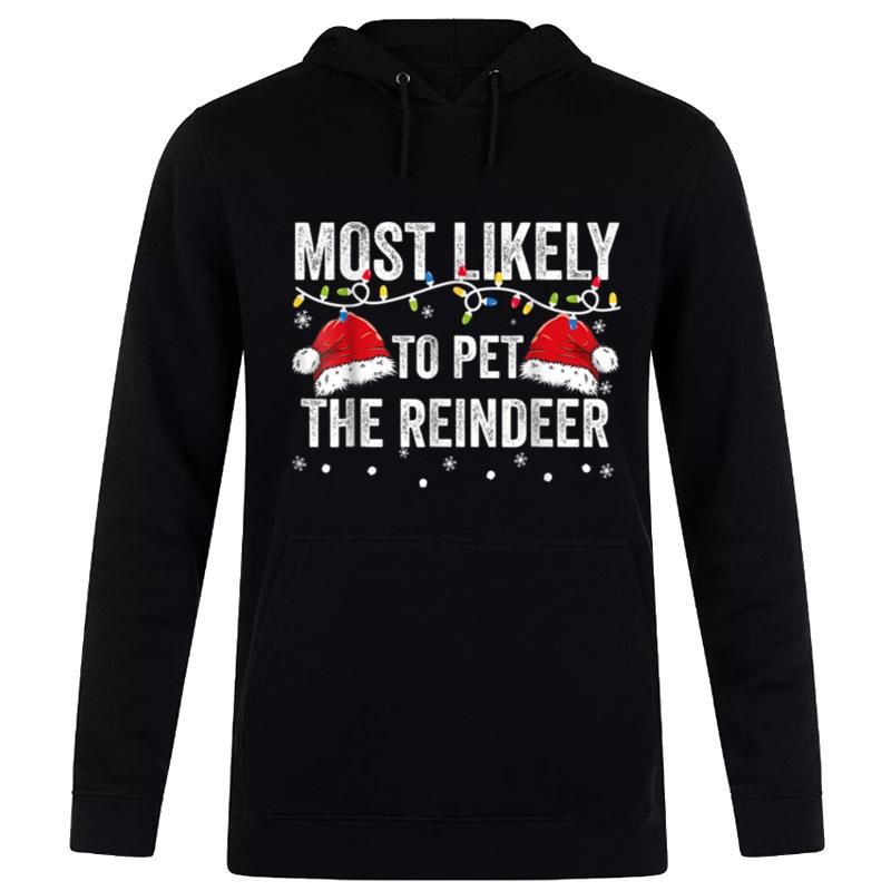Most Likely To Pet The Raindeer Family Matching Christmas Hoodie