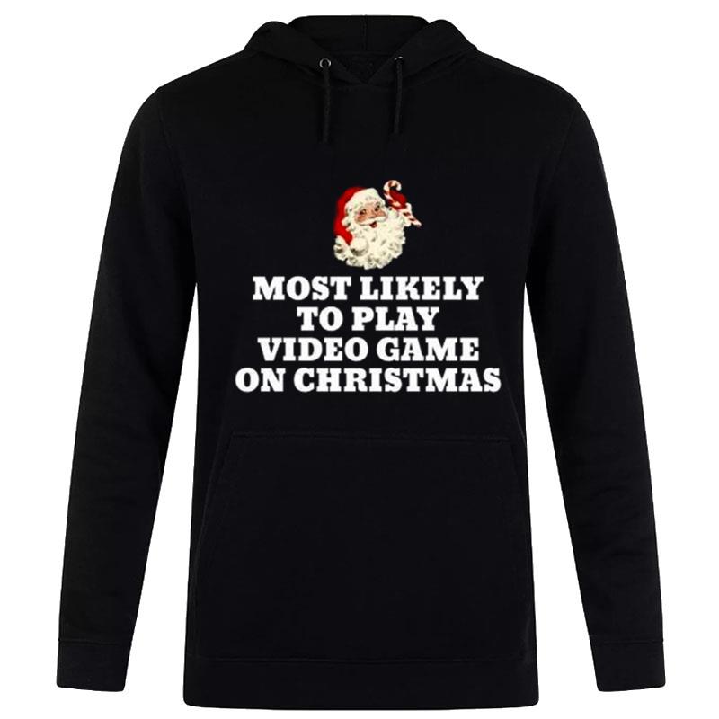 Most Likely To Play Video Game Christmas Santa Gaming Hoodie