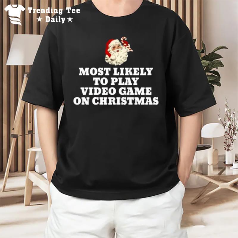 Most Likely To Play Video Game Christmas Santa Gaming T-Shirt