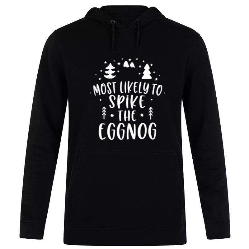 Most Likely To Spike The Eggnog Christmas Hoodie