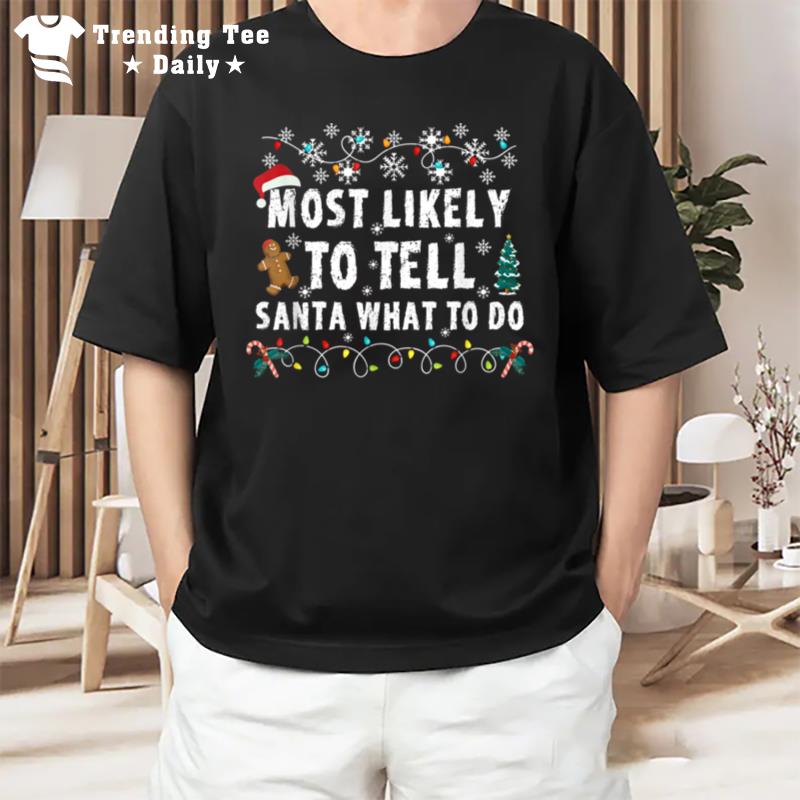 Most Likely To Tell Santa What To Do Family Christmas Pajama T-Shirt