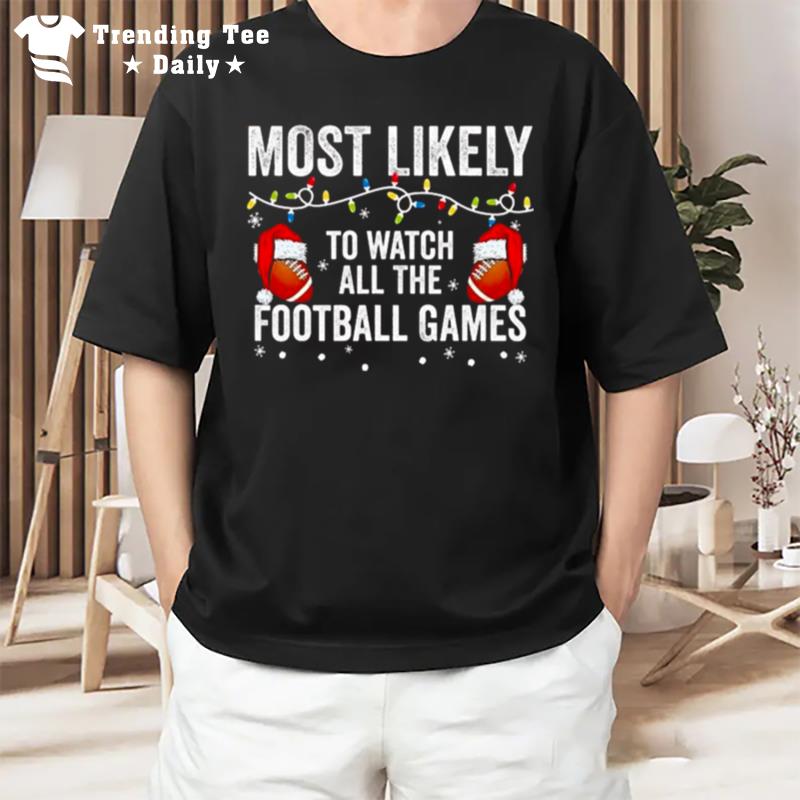 Most Likely To Watch All The Football Games Christmas Lights T-Shirt