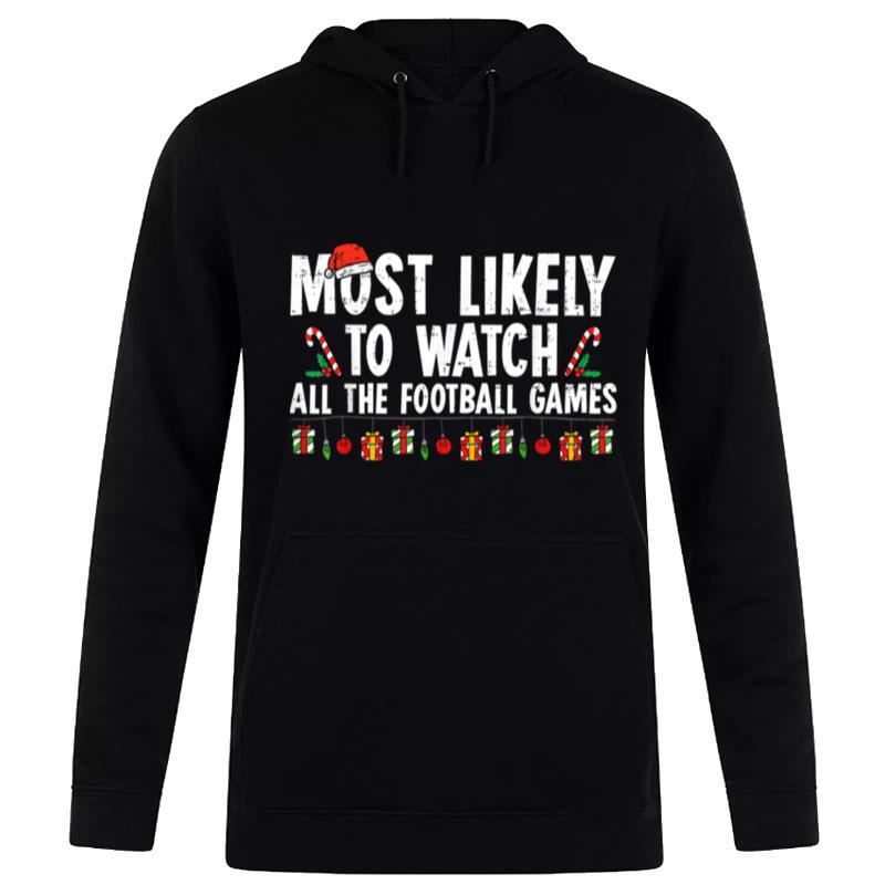 Most Likely To Watch All The Football Games Christmas Xmas Hoodie