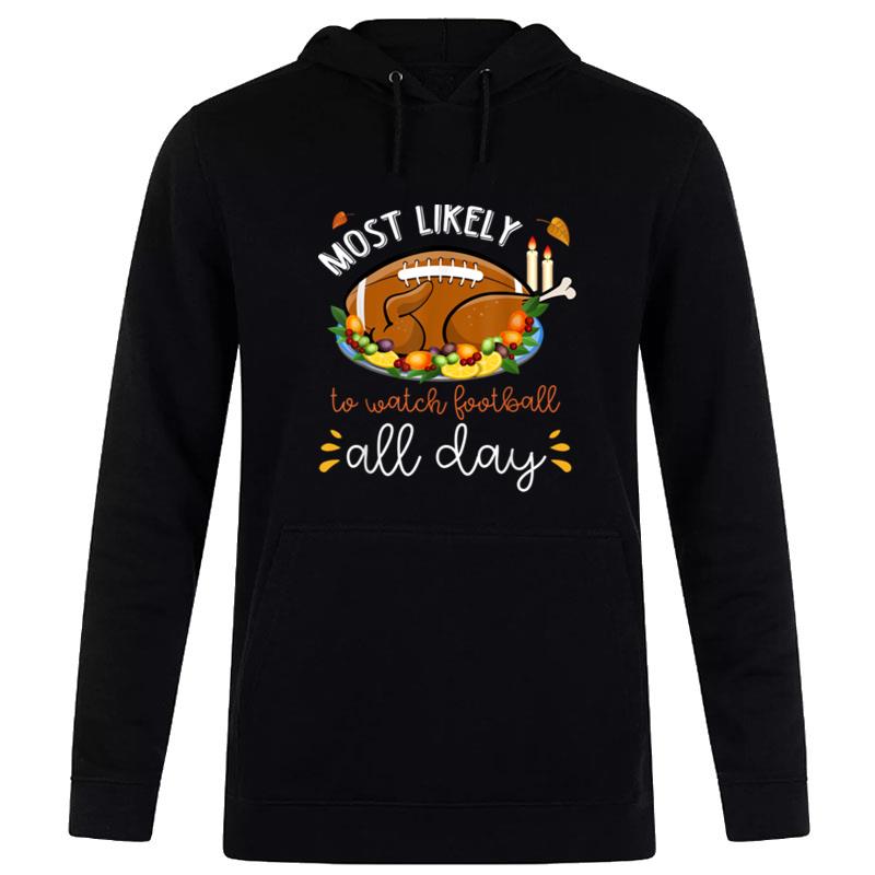 Most Likely To Watch Football All Day Autumn'thanksgiving Hoodie