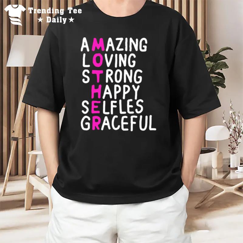 Mother Amazing Loving Strong T-Shirt