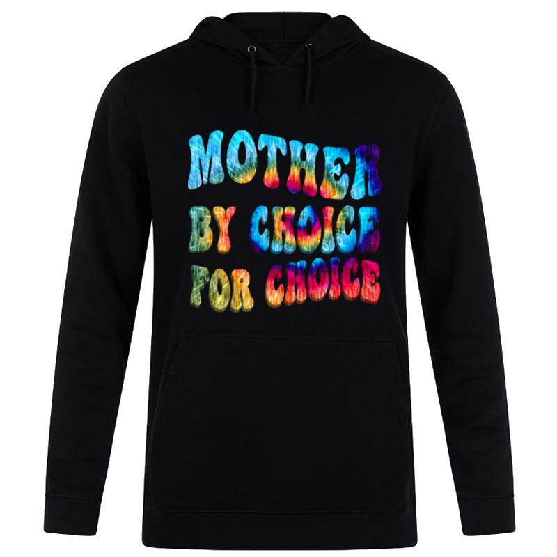 Mother By Choice For Choice Tie Dye Reproductive Rights Hoodie