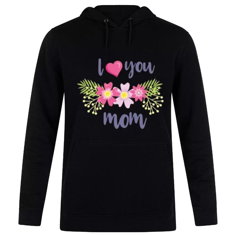 Mother Day Love You Mom Hoodie