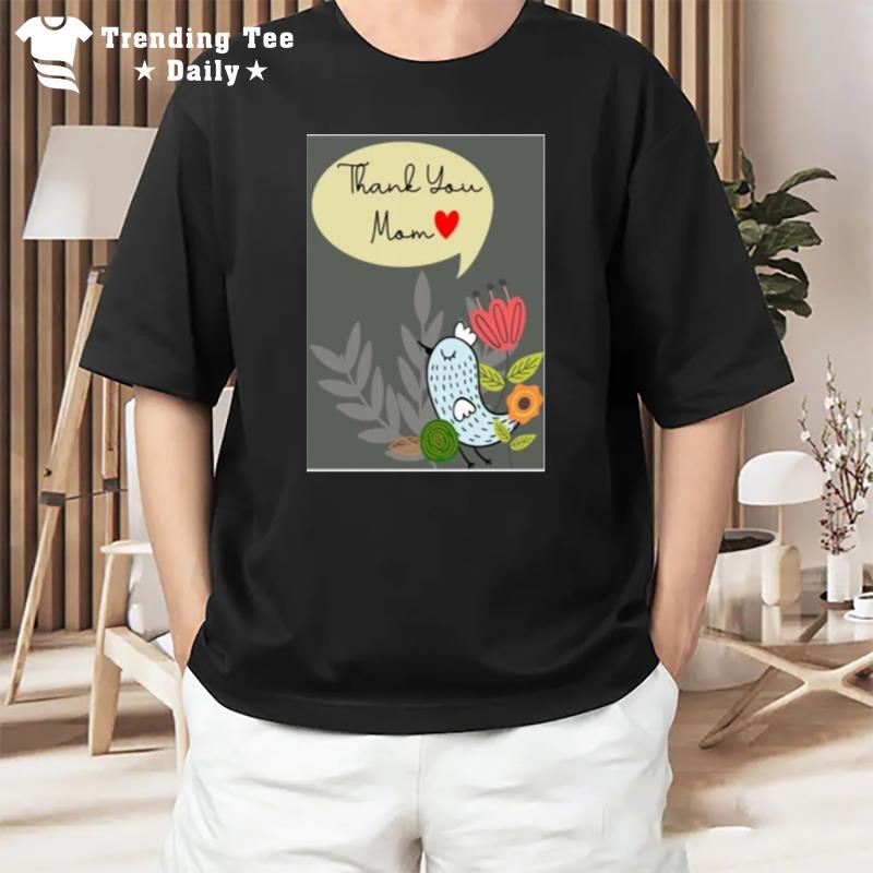 Mother Day Thank You Mom T-Shirt