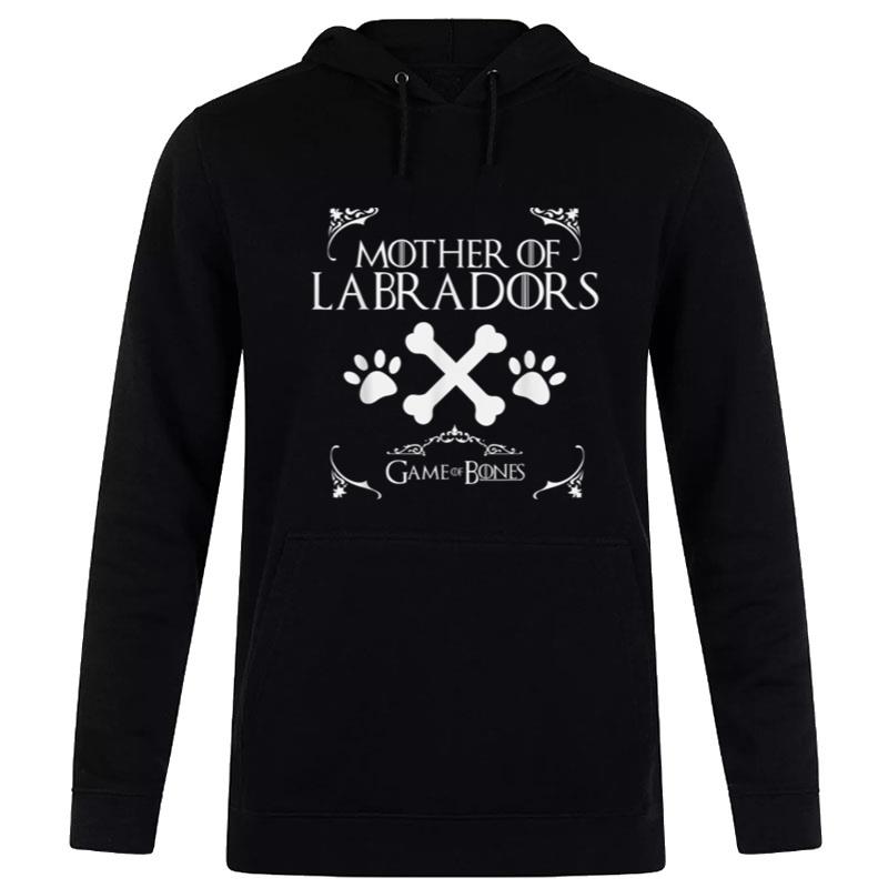 Mother Of Labradors Game Of Bones Love Your Dog Hoodie