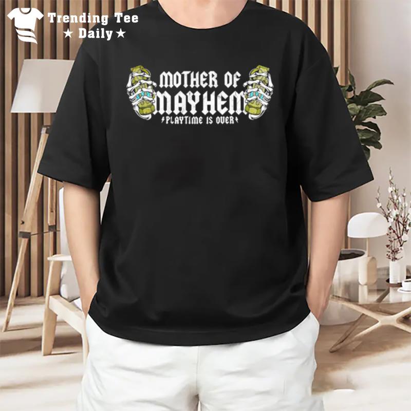Mother Of Mayhem Playtime Is Over T-Shirt