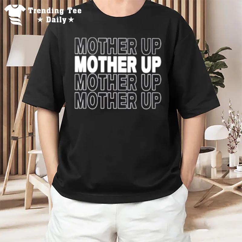 Mother Up T-Shirt