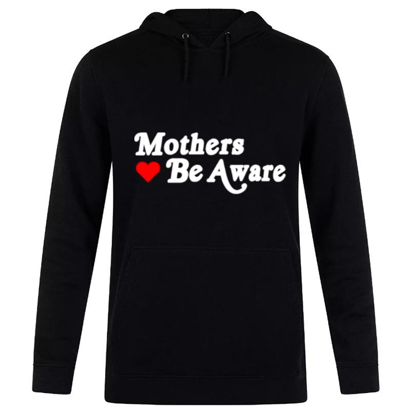 Mothers Be Aware New Hoodie