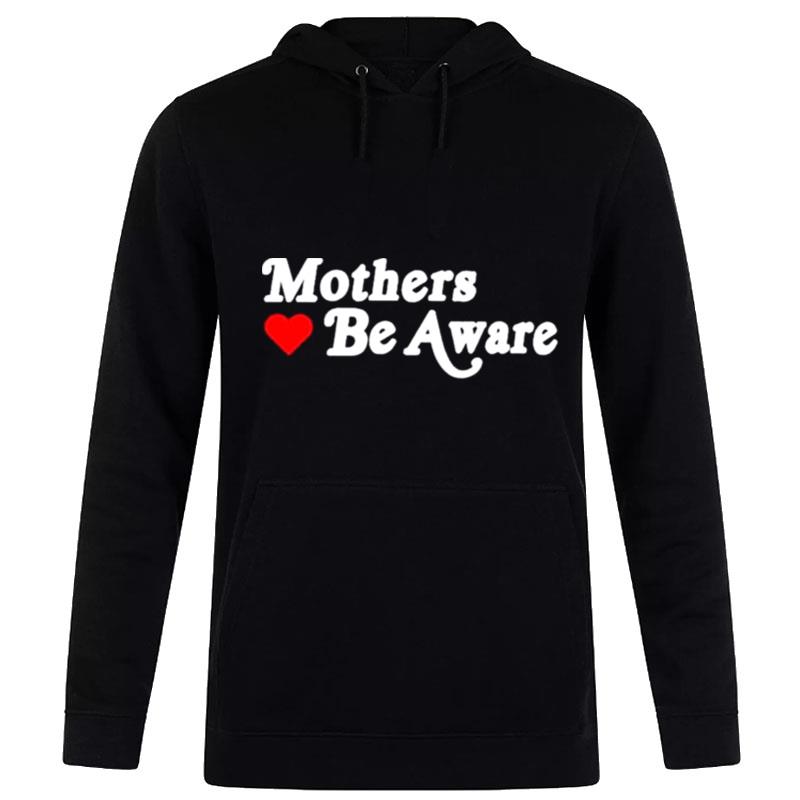 Mothers Be Aware Hoodie