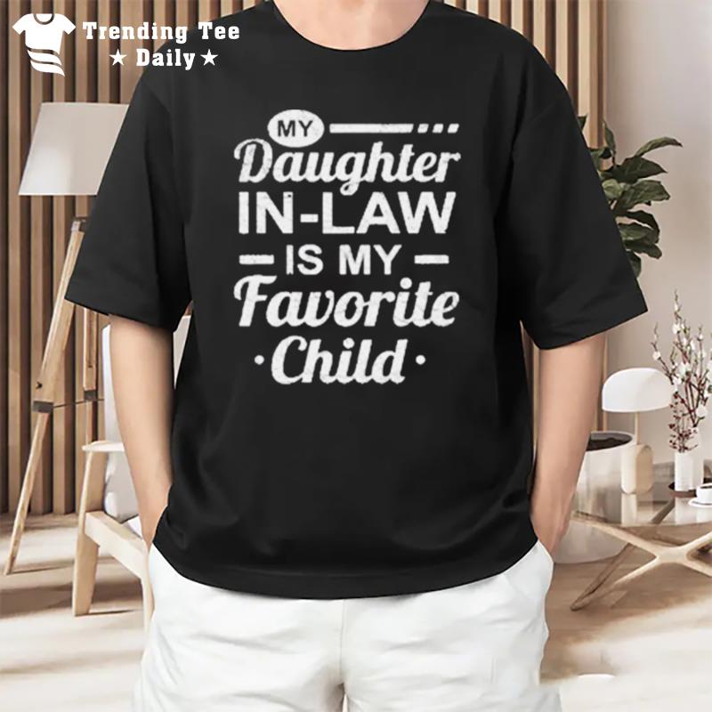 Mothers Day From My Daughter In Law Is My Favorite Child T-Shirt