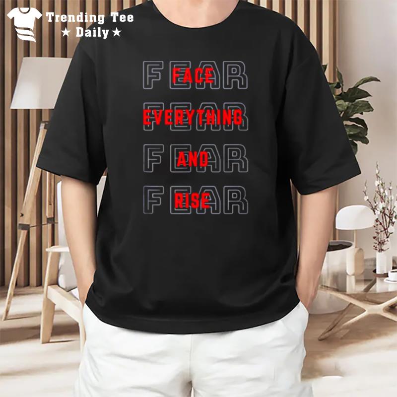 Motivational Fear Forget Everything T-Shirt