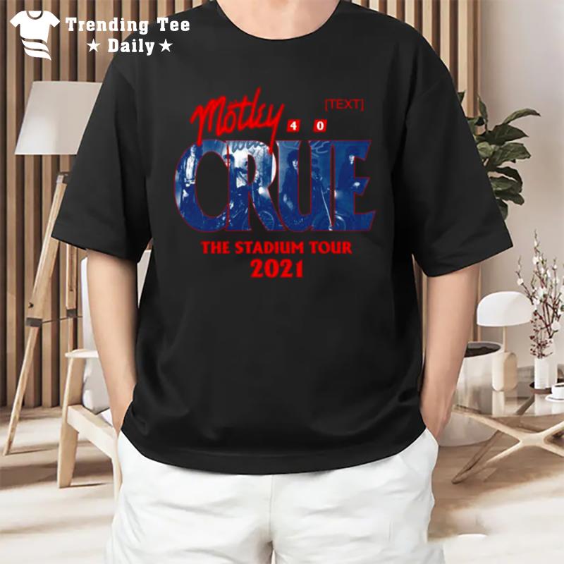 Motley Crue The StadI'm Tour 2021 T-Shirt