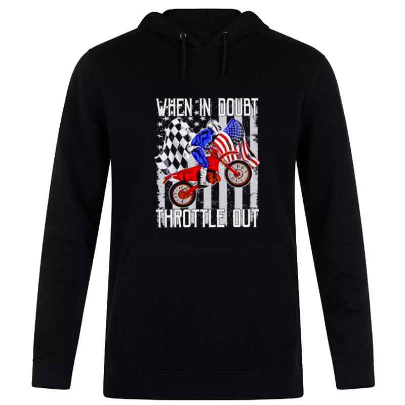 Motorbike Dirt Bike When In Doubt Throttle Out American Flag Hoodie